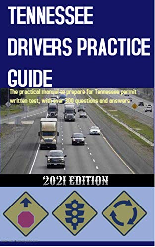 TENNESSEE DRIVERS PRACTICE GUIDE: The practical manual to prepare for