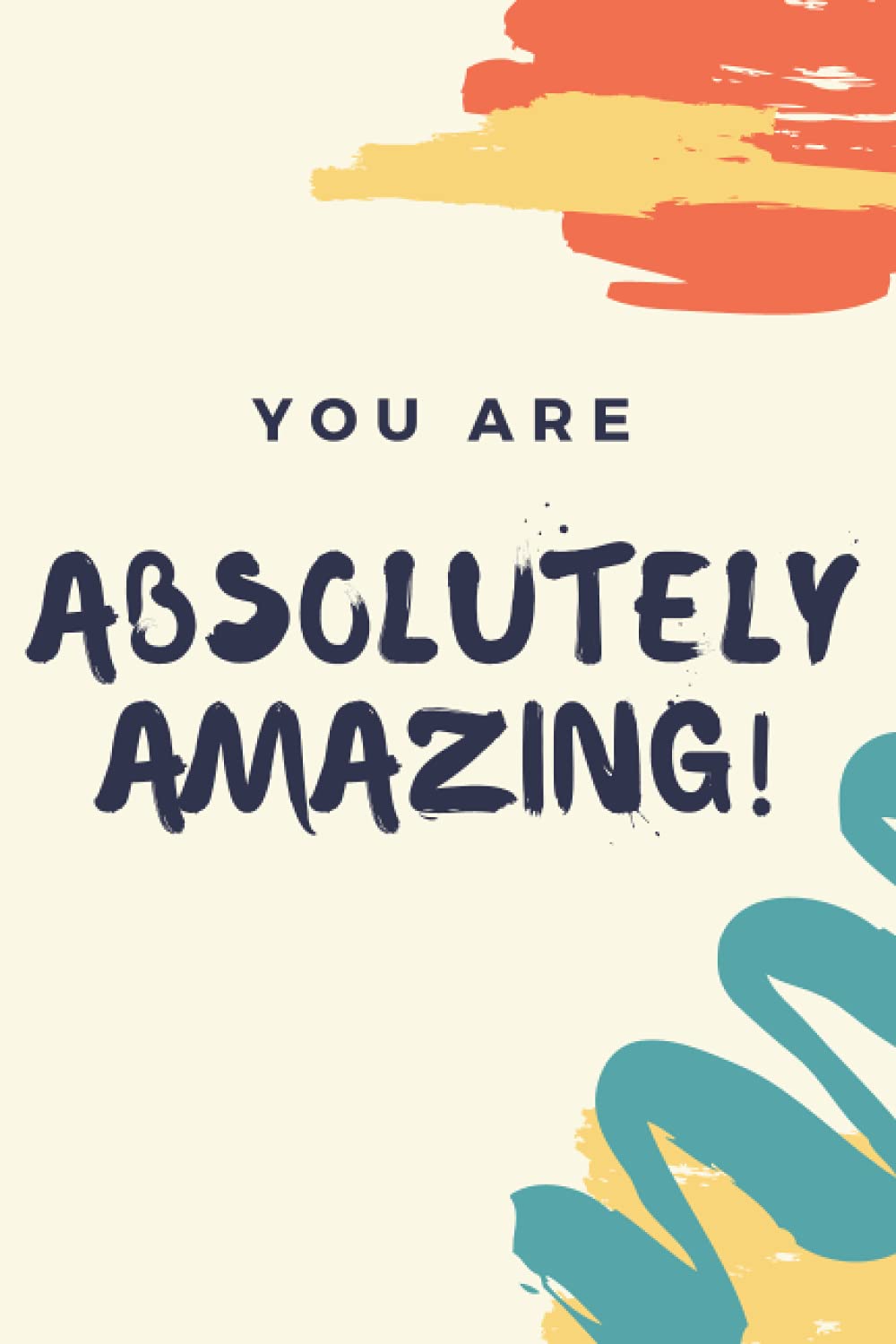 You Are Absolutely Amazing Journal/Notebook