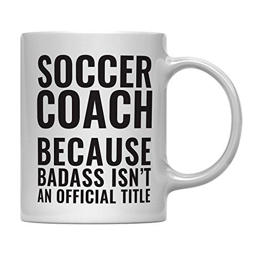 Andaz Press 11oz Coffee Mug Teacher Gag Gift, Soccer Coach Because Badass Isn't