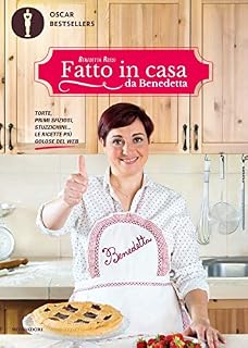 Fatto in casa da Benedetta. Torte, primi sfiziosi, stuzzichini... le ricette più golose del web: Vol. 1