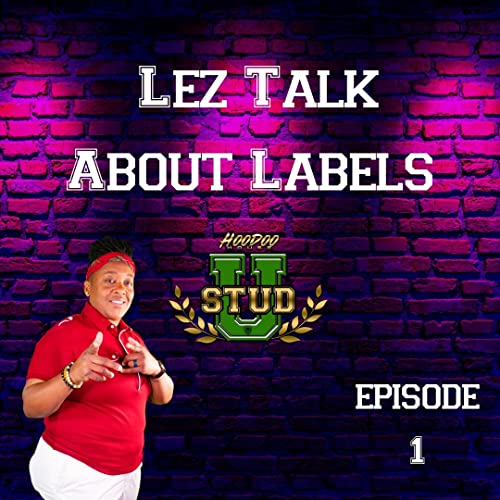 STUD U | Ep. 1 - &rdquo;Lez Talk About Labels&rdquo;