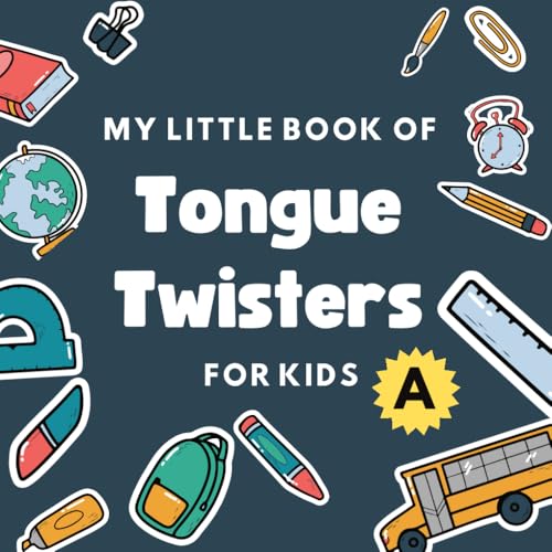My Little Book of Tongue Twisters for Kids: A Fun collection of silly and tricky tongue twisters for preschooler and kindergarten kids( Part A ) ... and Speech Therapy Series for Kids (1-4))
