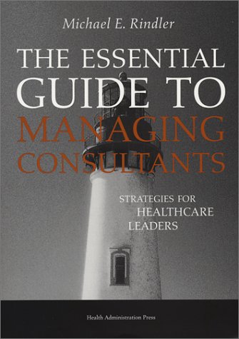The Essential Guide to Managing Consultants: St... 1567931928 Book Cover