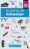  So sind sie, die Schweizer: Die Fremdenversteher von Reise Know-How
