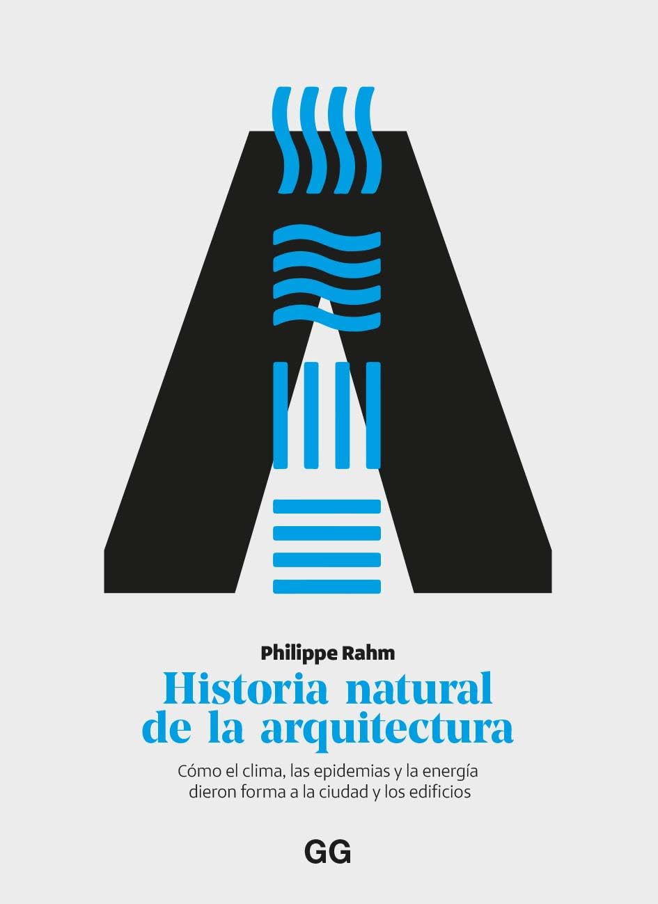 Historia natural de la arquitectura: Cómo el clima, las epidemias y la energía dieron forma a la ciudad y los edificios
