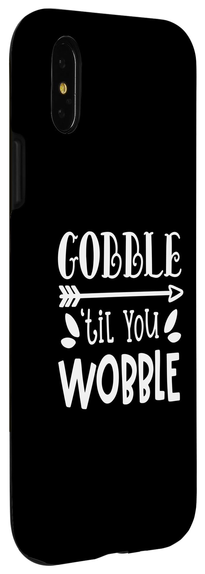 iPhone X/XS Gobble Til You Wobble Thanksgiving Funny Turkey Day Case - Image 3