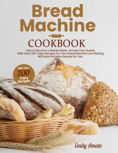 Bread Machine Cookbook: How to Become a Master ... B08T6JYDZ1 Book Cover