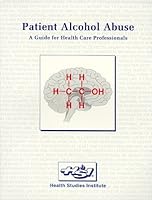 Patient Alcohol Abuse: A Guide for Health Care Professionals 1879772094 Book Cover