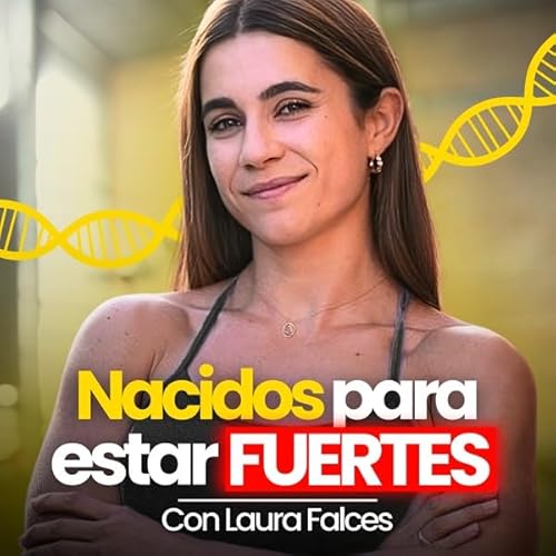 Nacidos para Estar Fuertes, con Laura Falces