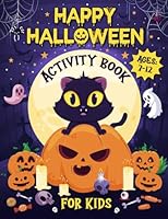 Happy Halloween Activity Book for Kids Ages 7-12: Funny Halloween Activities and Coloring Pages for 7-12 Year Old Girls and Boys, Word Search, Mazes, Dot to Dot, Word Scrambles, Puzzles...And More! B0CHL7R6F8 Book Cover