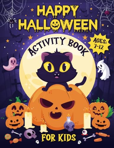 Happy Halloween Activity Book for Kids Ages 7-12: Funny Halloween Activities and Coloring Pages for 7-12 Year Old Girls and Boys, Word Search, Mazes, Dot to Dot, Word Scrambles, Puzzles...And More!