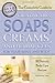 The Complete Guide to Creating Oils, Soaps, Creams, and Herbal Gels for Your Mind and Body: 101 Natural Body Care Recipes (Back-To-Basics)