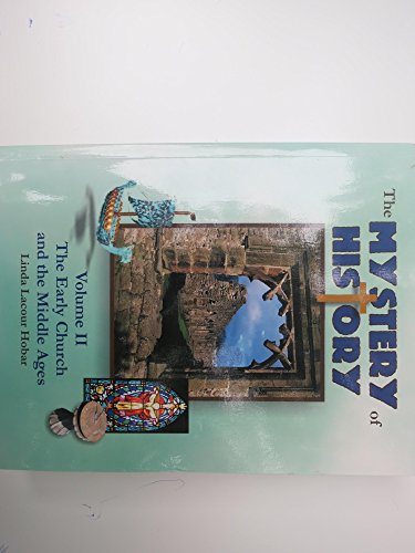 The Mystery of History: The Early Church and the Middle Ages