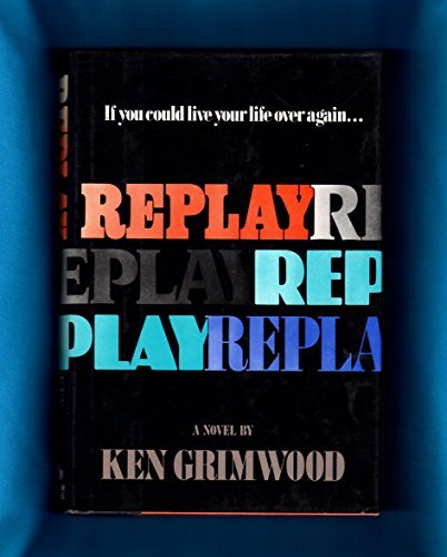 Replay by Ken Grimwood (1987-01-06) B01MSK2DT3 Book Cover