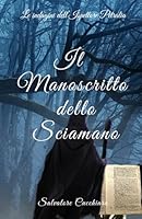Il Manoscritto dello Sciamano: Le indagini dell'Ispettore Petralia (Italian Edition) B0F5WGVSHY Book Cover