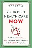 Your Best Health Care Now: Get Doctor Discounts, Save With Better Health Insurance, Find Affordable Prescriptions