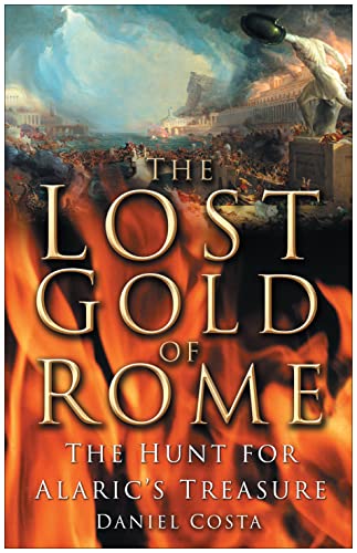 The Lost Gold Of Rome: The Hunt For Alaric'S Treasure