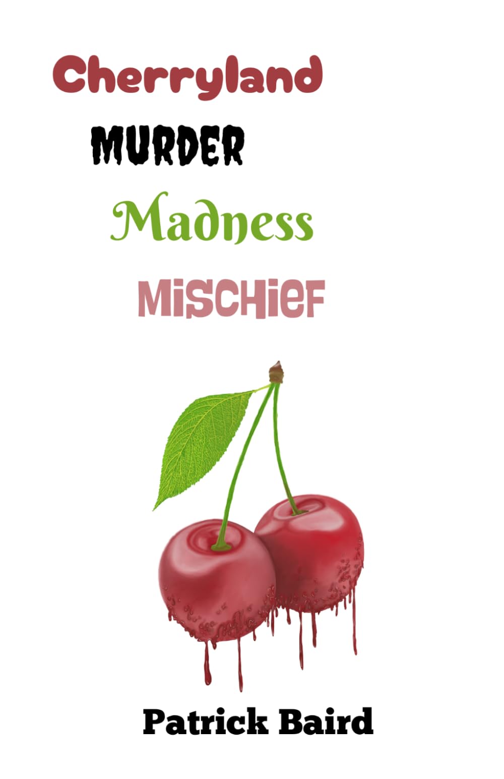 Cherryland Murder, Madness, Mischief: A Door County True Crime Omnibus