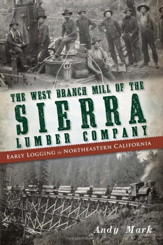 The West Branch Mill of the Sierra Lumber Company: Early Logging in Northeastern California