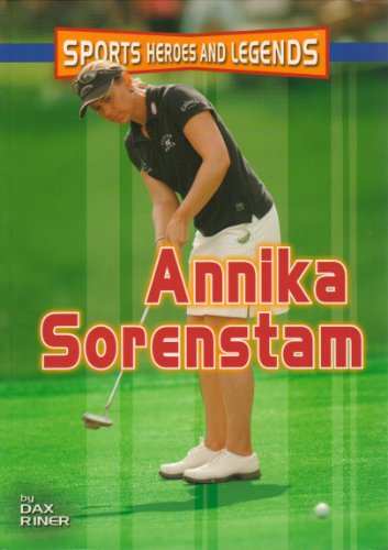 Sports Heroes/Legends:Annika Sorenstam 0760791651 Book Cover