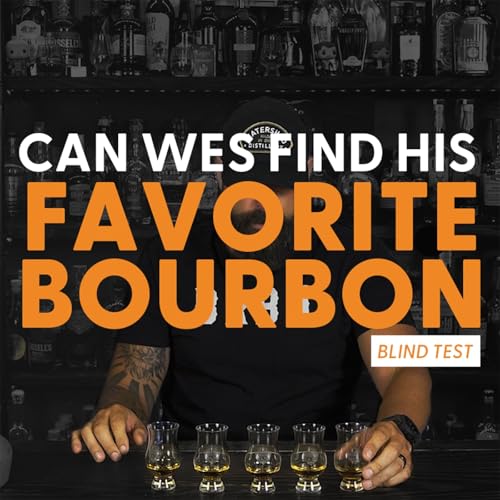 Can Wes Find His Favorite Bourbon in a BLIND?