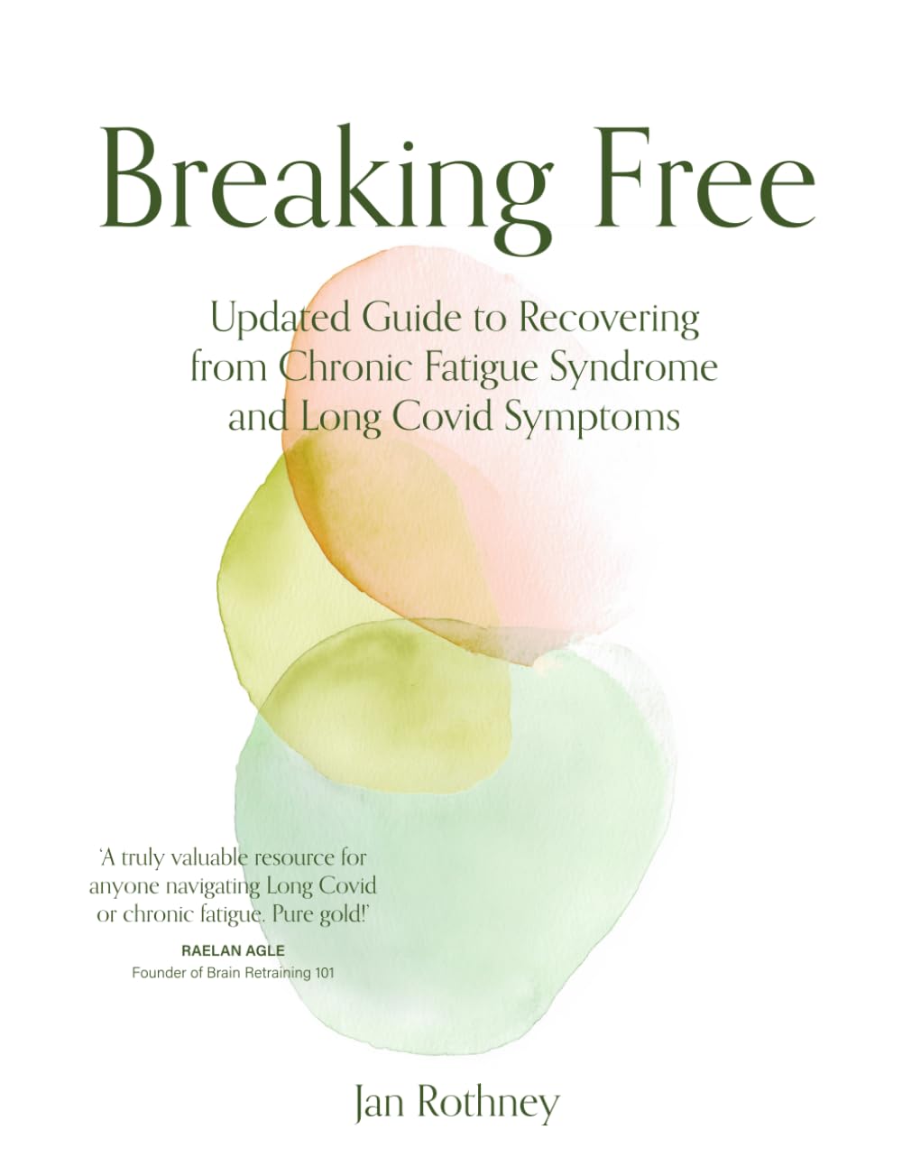 Breaking Free: Updated Guide to Recovering from Chronic Fatigue Syndrome & Long Covid Symptoms