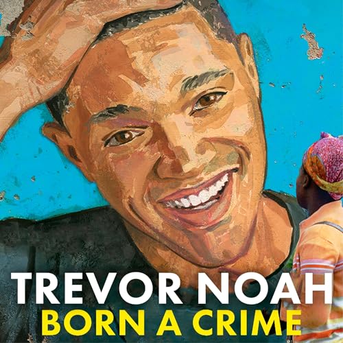 Born a Crime: Stories from a South African...