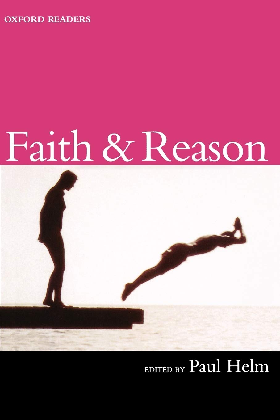 Faith and Reason (Oxford Readers) By Paul Helm