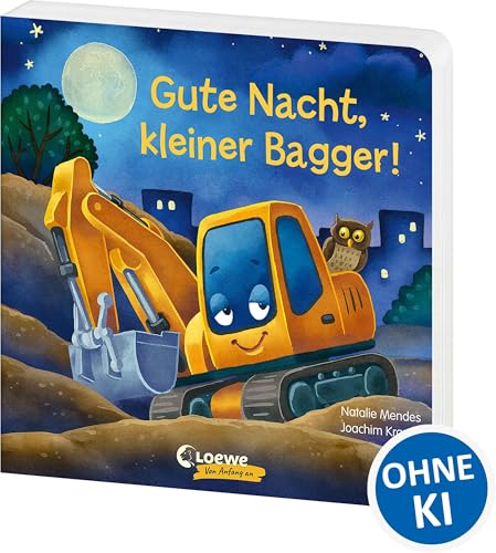 Gute Nacht, kleiner Bagger!: Gute-Nacht-Geschichte zum besseren Einschlafen für Kinder ab 2 Jahre (Loewe von Anfang an)