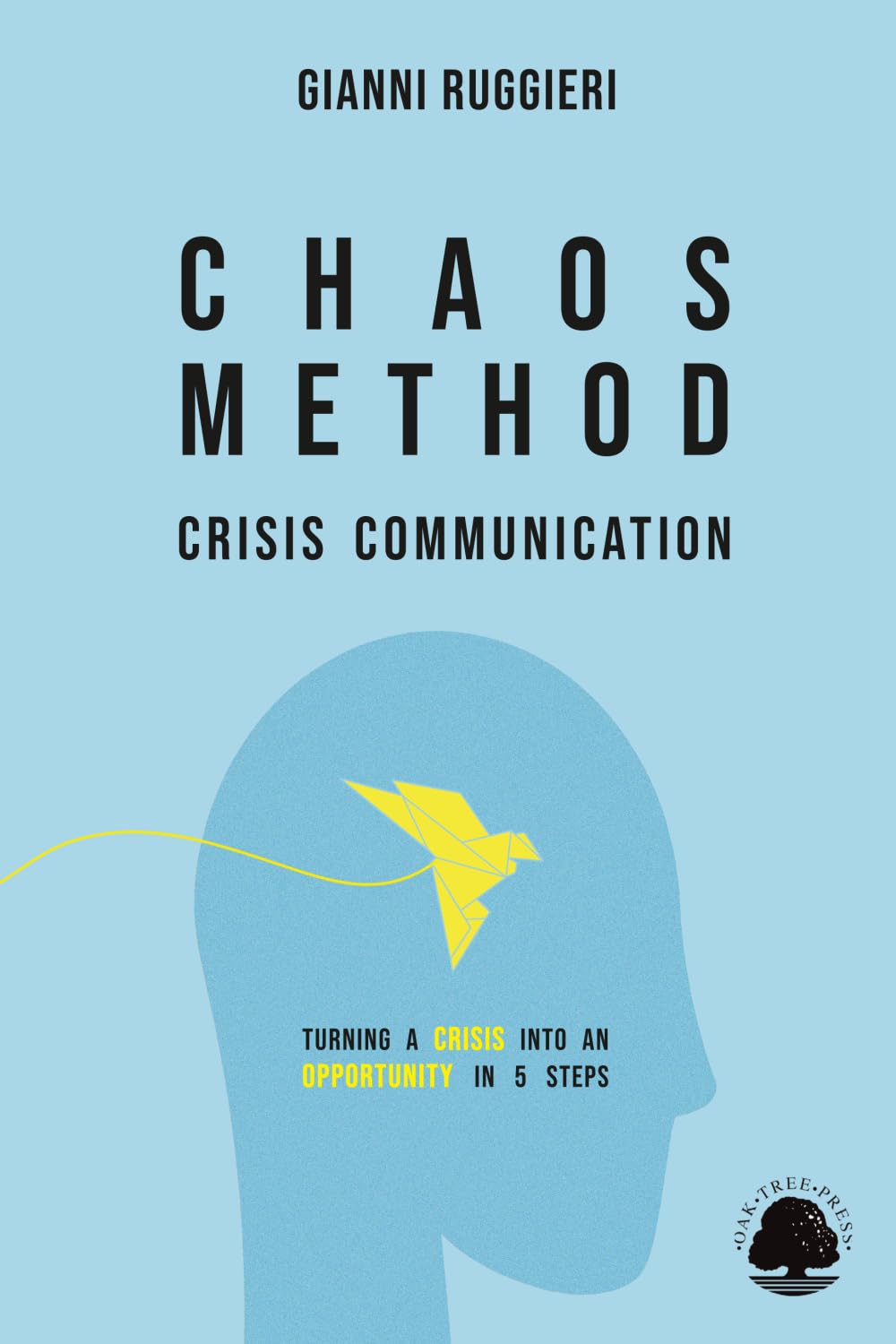 Chaos Method: Crisis Communication: Turning a Crisis into an Opportunity in 5 Steps