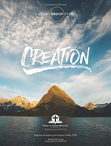 Creation Group Study: Verse By Verse Ministry International: An in-depth study of Genesis account of the Creation story designed for groups and individuals.