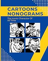 Classic Cartoons Nonograms "The Iconic Character Of All Time": Unleash Your Inner Artist with Beloved Cartoon Characters! B0D9VNBYV2 Book Cover