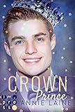  Crown Prince. Zofen küsst man nicht (Modern Princess 3): New Adult Liebesroman über die verbotene Liebe zwischen Zofe und Prinz