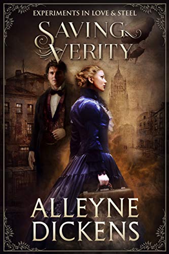 Saving Verity: A Steampunk Romantic Mystery (Experiments in Love & Steel Book 1)