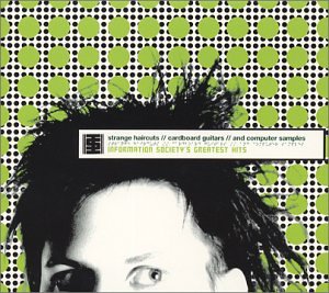 electronic haircut - Information Society - Greatest Hits: Strange Haircuts/Cardboard Guitars/Computer Samples