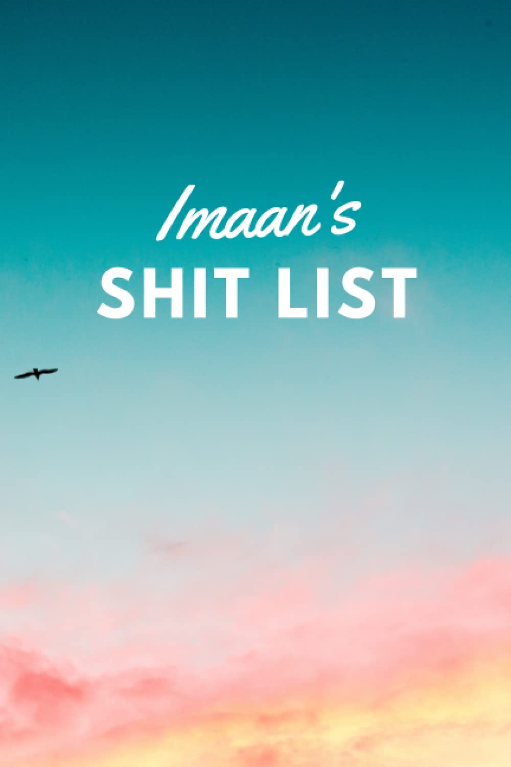 Imaan's Shit List: Personalised Name Journal for Imaan - Lined Notebook Birthday Present for Imaan - 6x9 inches - 110 pages
