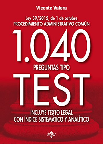 1040 preguntas tipo test: Ley 39/2015, de 1 de octubre Procedimiento administrativo común. Incluye