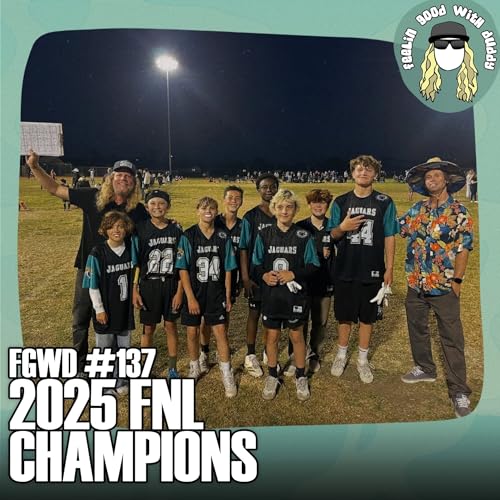 2025 FNL Champions | FGWD EP #137