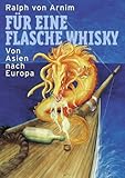 Für eine Flasche Whisky: Von Asien nach Europa