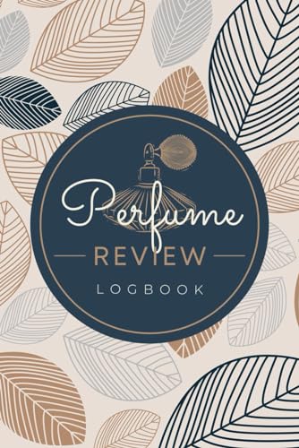 Perfume Review Logbook: A Journal to Record Fragrance Profiles, Observations, Character, Aroma Notes, Performance & Other Details | Scent Review Notebook For Collectors & Cologne Enthusiasts