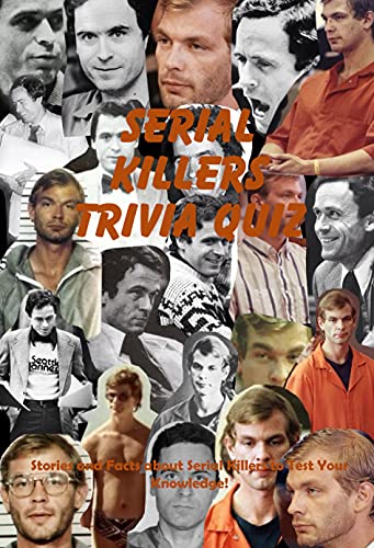 Serial Killers Trivia Quiz Stories And Facts About Serial Killers To 