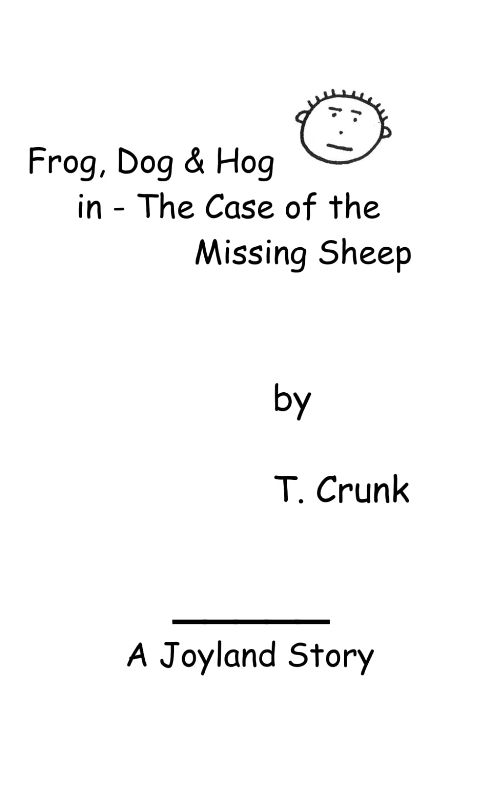 Frog, Dog and Hog in -- The Case of the Missing Sheep: A Joyland Story