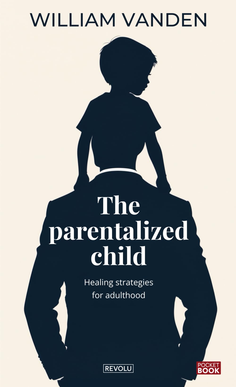 The Parentalized Child: Healing Strategies for Adulthood