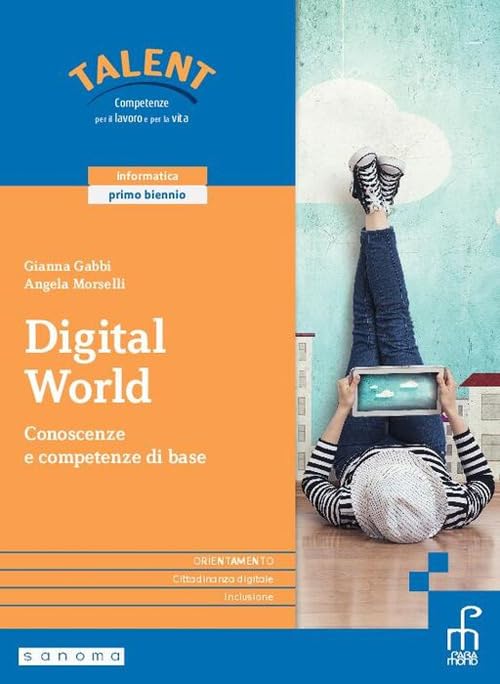  Digital world. Corso di informatica. Con Laboratorio delle competenze. Per il primo biennio delle Scuole superiori. Con e-book. Con espansione online