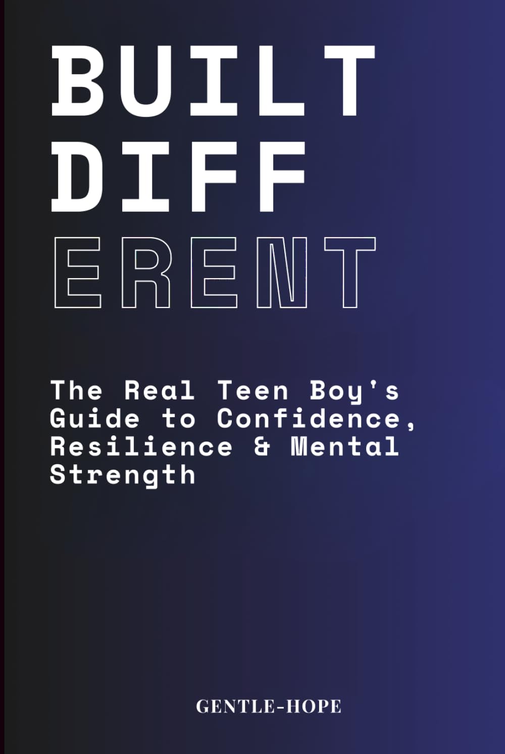 Built Different: The Real Teen Boy's Guide to Mental Health, Emotions and Becoming Someone You're Actually Proud Of