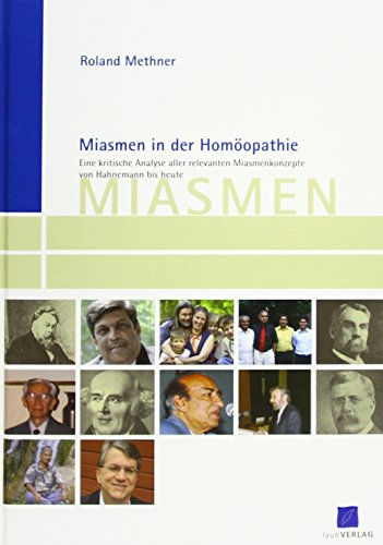 Miasmen in der Homöopathie: Eine kritische Analyse aller relevanten Miasmenkonzepte von Hahnemann bis heute