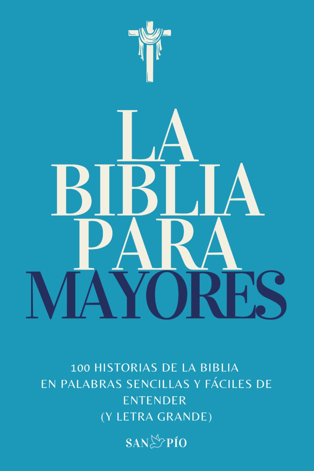 La Biblia para Mayores: 100 Historias de la Biblia en palabras sencillas y fáciles de entender (y letra grande)