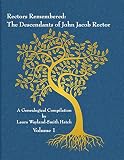 Rectors Remembered: The Descendants of John Jacob Rector Volume 1
