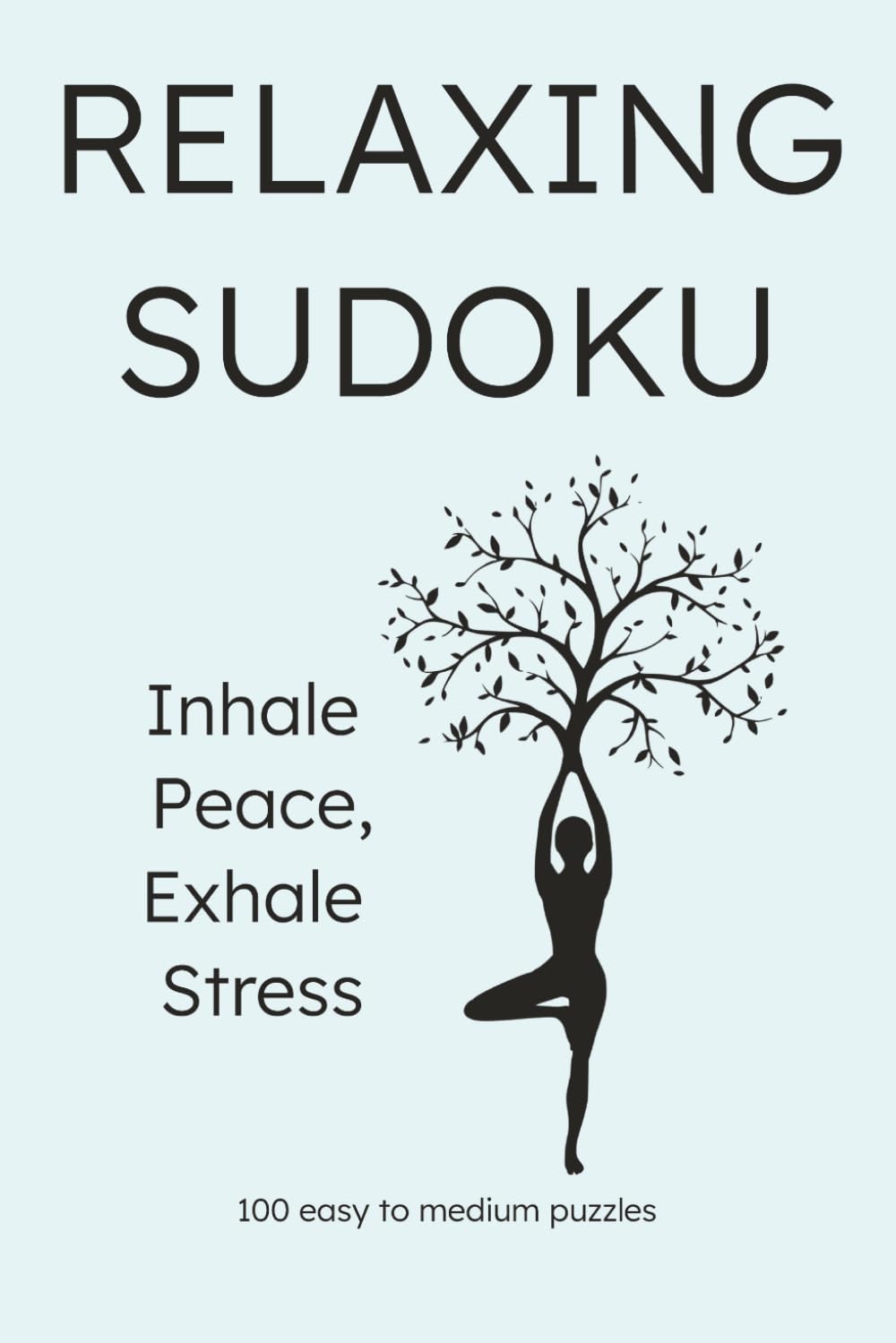 Relaxing Sukoku Puzzle Book: Relaxation to the next level: Sudoku puzzles to help calm the mind and increase focus I 6x9 inches I 100 puzzles I Solutions Included