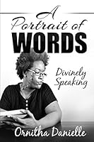 A Portrait of Words: Divinely Speaking 0692379746 Book Cover